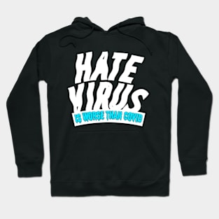 Hate is a virus, Worse than COVID! Hoodie